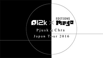 12k×Editions Mego ~Pjusk & Chra Japan Tour~